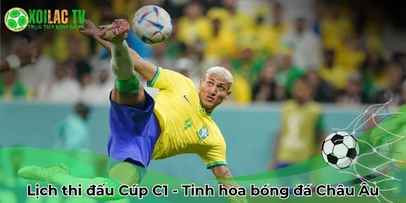 LTĐ Cúp C1 Châu Âu - Tinh hoa bóng đá
